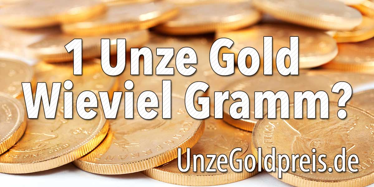 1 Unze Gold wieviel Gramm? ★ UNZE GOLDPREIS